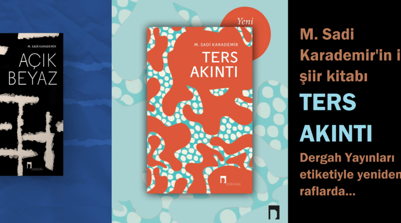 Şair Sadi Karademir’in ilk şiir kitabı Ters Akıntı’nın 2. Baskısı Dergâh Yayınları etiketiyle raflarda yerini aldı!