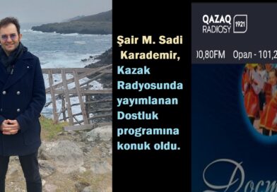 Şair M. Sadi Karademir, Kazak Radyosunda Yayımlanan “Dostluk” Programına Konuk Oldu.